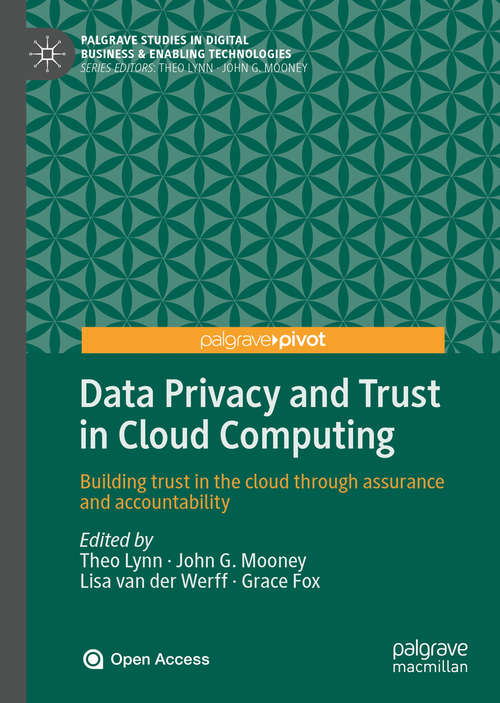 Book cover of Data Privacy and Trust in Cloud Computing: Building trust in the cloud through assurance and accountability (1st ed. 2021) (Palgrave Studies in Digital Business & Enabling Technologies)