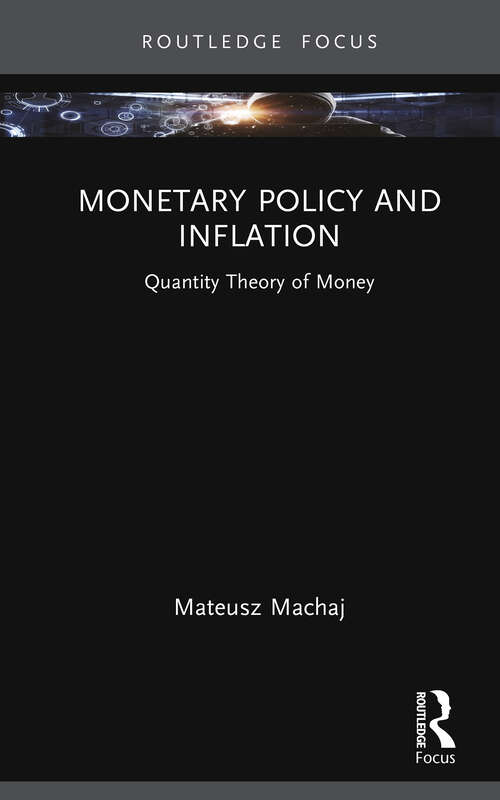 Book cover of Monetary Policy and Inflation: Quantity Theory of Money (Routledge Focus on Economics and Finance)