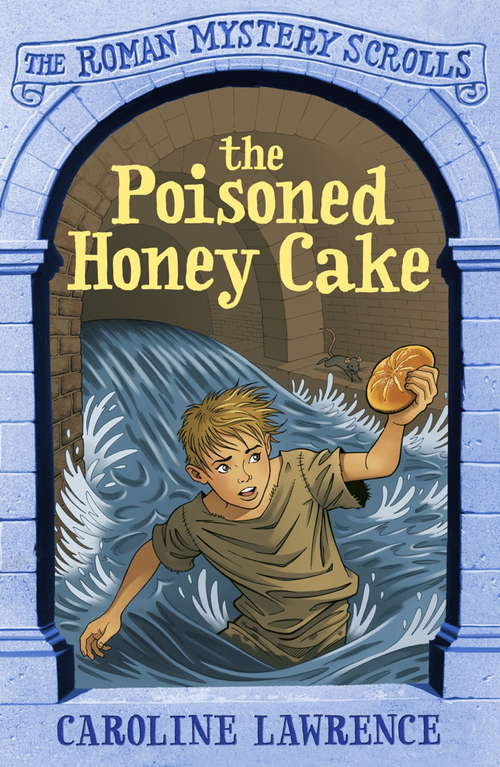 Book cover of The Poisoned Honey Cake: Book 2 (The Roman Mystery Scrolls #2)