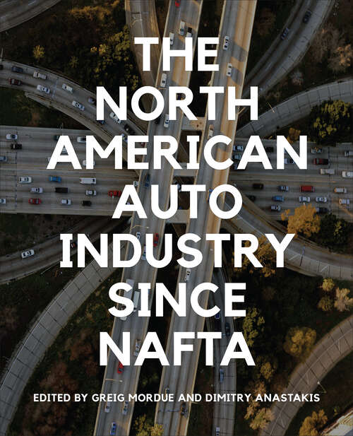 Book cover of The North American Auto Industry since NAFTA (Themes in Business and Society)