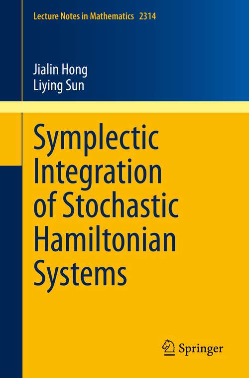 Book cover of Symplectic Integration of Stochastic Hamiltonian Systems (1st ed. 2022) (Lecture Notes in Mathematics #2314)