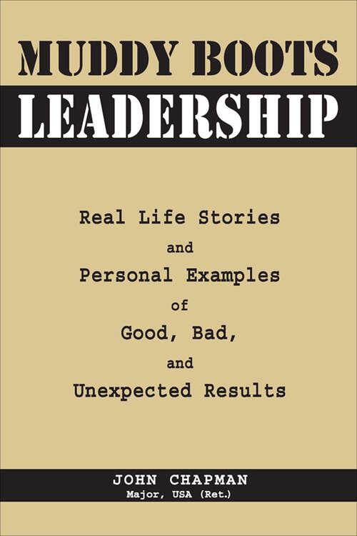 Book cover of Muddy Boots Leadership: Real Life Stories and Personal Examples of Good, Bad, and Unexpected Results