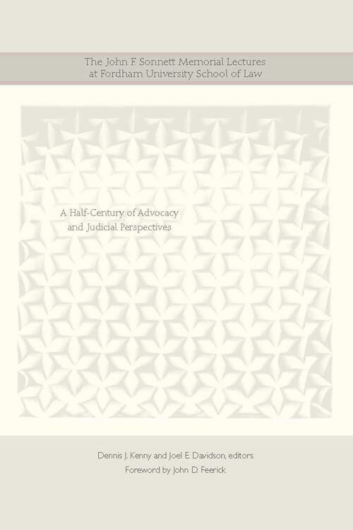 Book cover of The John F. Sonnett Memorial Lectures at Fordham University School of Law: A Half-Century of Advocacy and Judicial Perspectives