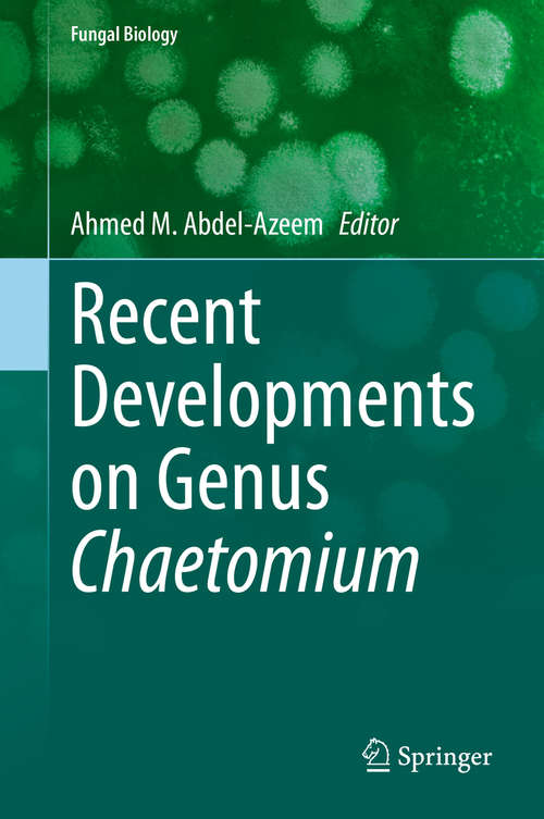 Book cover of Recent Developments on Genus Chaetomium (1st ed. 2020) (Fungal Biology)