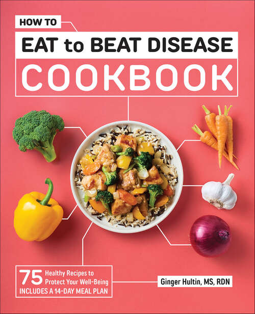 Book cover of How to Eat to Beat Disease Cookbook: 75 Healthy Recipes to Protect Your Well-Being