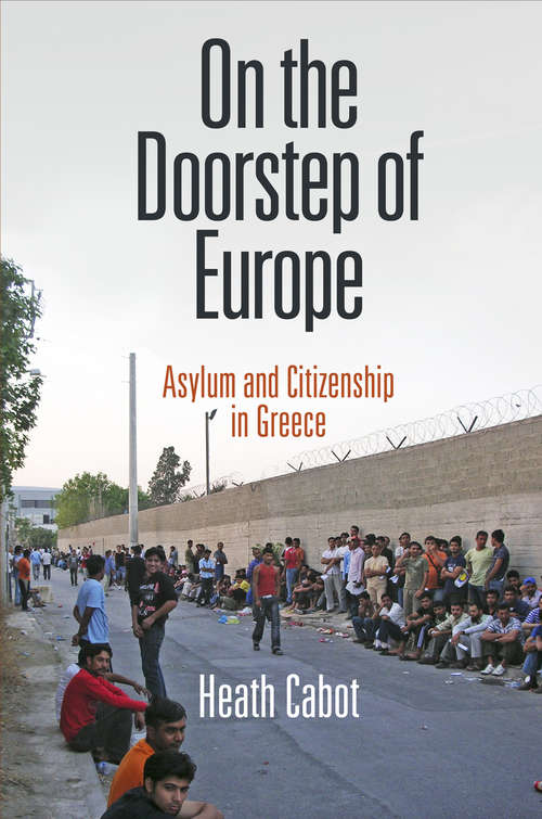 Book cover of On the Doorstep of Europe: Asylum and Citizenship in Greece (The Ethnography of Political Violence)