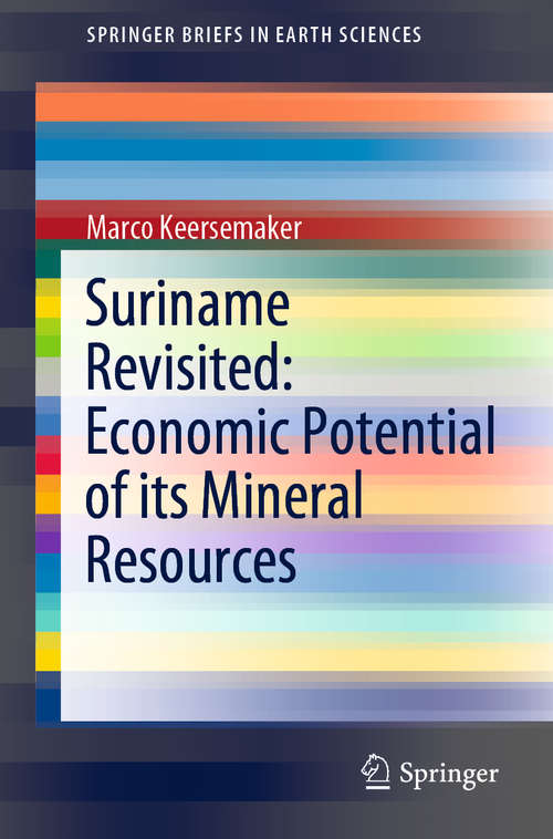 Book cover of Suriname Revisited: Economic Potential of its Mineral Resources (1st ed. 2020) (SpringerBriefs in Earth Sciences)