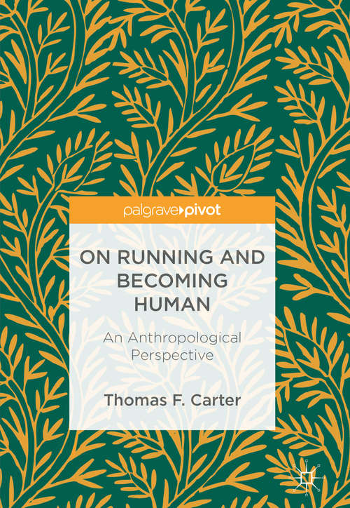 Book cover of On Running and Becoming Human: An Anthropological Perspective (1st ed. 2018)