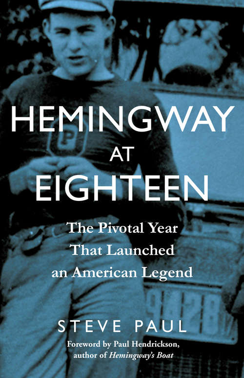 Book cover of Hemingway at Eighteen: The Pivotal Year That Launched an American Legend