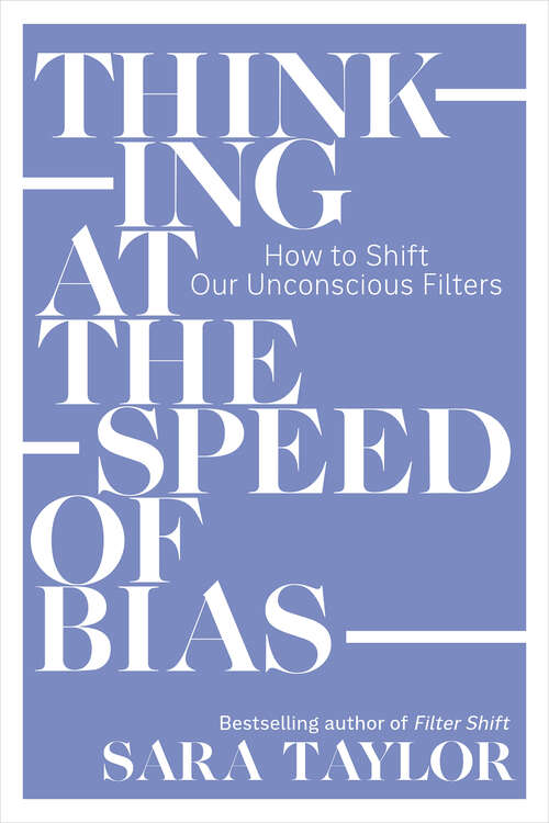 Book cover of Thinking at the Speed of Bias: How to Shift Our Unconscious Filters