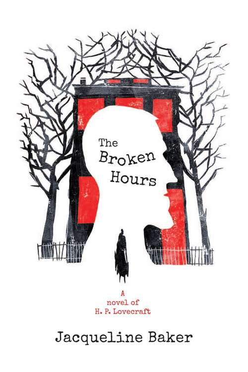 Book cover of The Broken Hours: A Novel of H. P. Lovecraft (Proprietary)