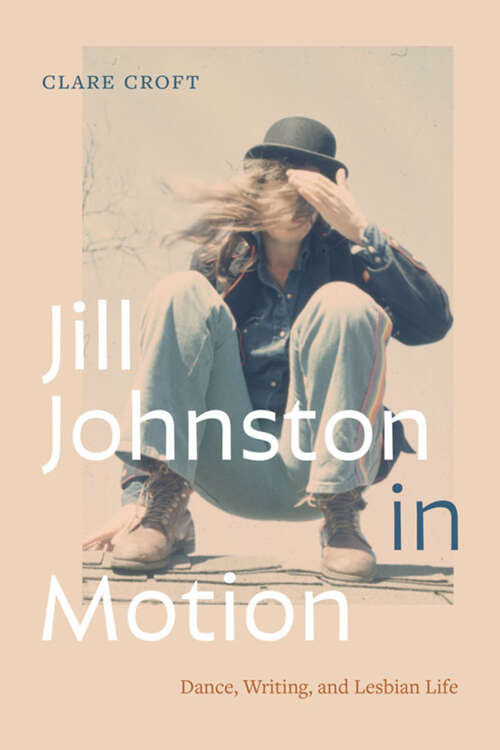 Book cover of Jill Johnston in Motion: Dance, Writing, and Lesbian Life