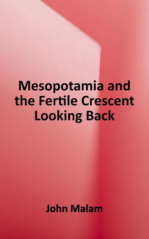 Book cover of Mesopotamia and the Fertile Crescent: 10.000 to 539 B.C. (Looking Back Series)