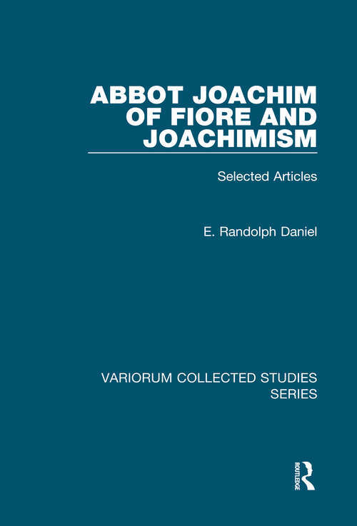 Book cover of Abbot Joachim of Fiore and Joachimism: Selected Articles (Variorum Collected Studies)