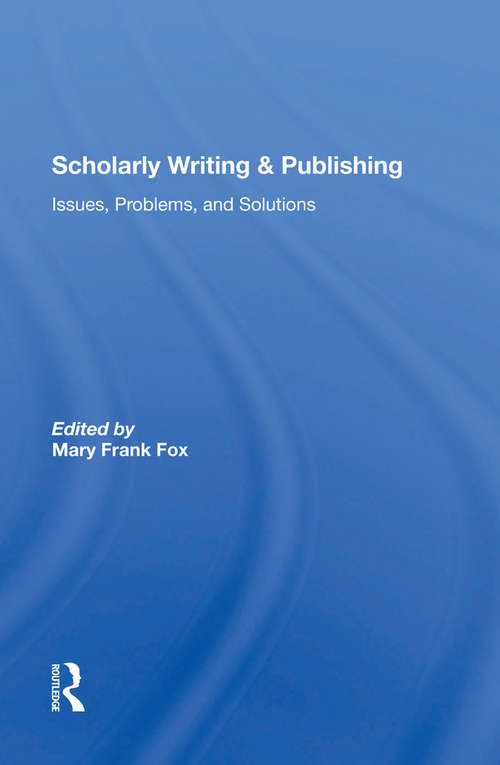 Book cover of Scholarly Writing And Publishing: Issues, Problems, And Solutions