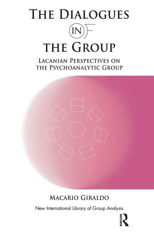 Book cover of The Dialogues in and of the Group: Lacanian Perspectives on the Psychoanalytic Group (The New International Library of Group Analysis)