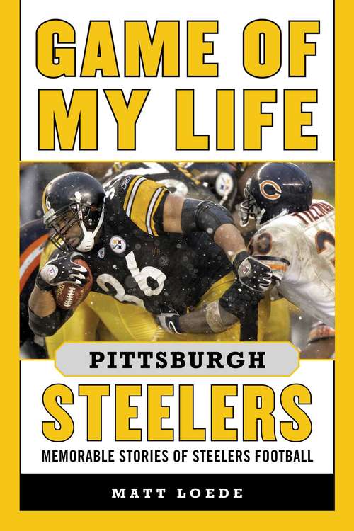 Book cover of Game of My Life Pittsburgh Steelers: Memorable Stories of Steelers Football (Game of My Life)