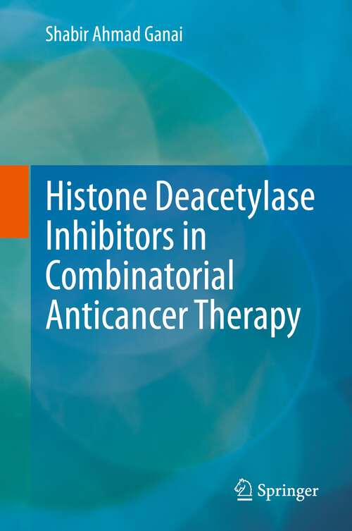 Book cover of Histone Deacetylase Inhibitors in Combinatorial Anticancer Therapy (1st ed. 2020)