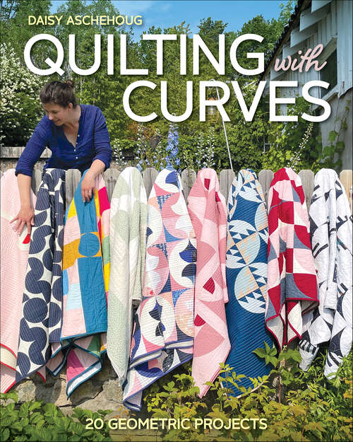 Book cover of Quilting with Curves: 20 Geometric Projects