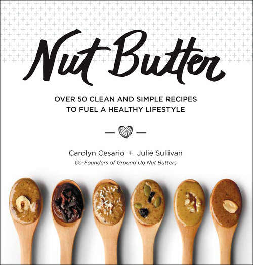 Book cover of Nut Butter: Over 50 Clean and Simple Recipes to Fuel a Healthy Lifestyle