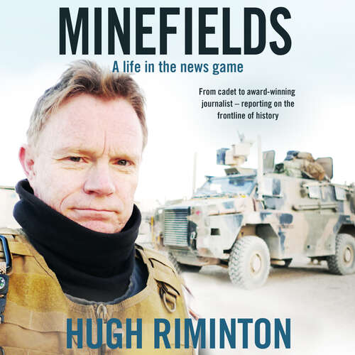 Book cover of Minefields: A life in the news game - the bestselling memoir of Australia's legendary foreign correspondent
