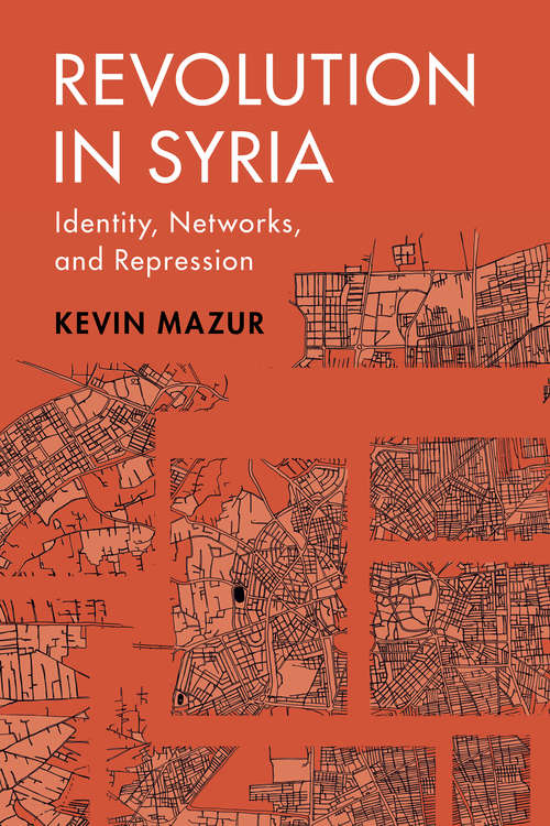 Book cover of Revolution in Syria: Identity, Networks, and Repression (Cambridge Studies in Comparative Politics)