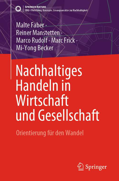 Book cover of Nachhaltiges Handeln in Wirtschaft und Gesellschaft: Orientierung für den Wandel (1. Aufl. 2023) (SDG - Forschung, Konzepte, Lösungsansätze zur Nachhaltigkeit)