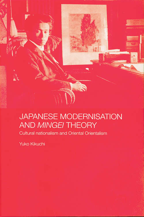 Book cover of Japanese Modernisation and Mingei Theory: Cultural Nationalism and Oriental Orientalism