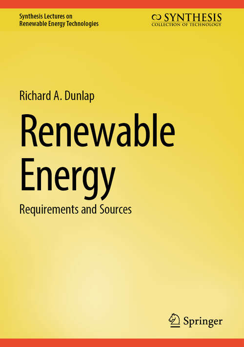 Book cover of Renewable Energy: Requirements and Sources (Synthesis Lectures on Renewable Energy Technologies)