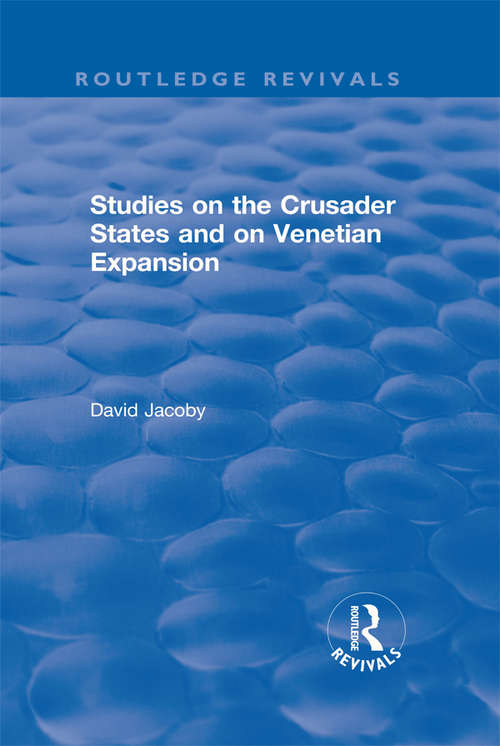 Book cover of Studies on the Crusader States and on Venetian Expansion: Studies On The Crusader States And On Venetian Expansion (Routledge Revivals)