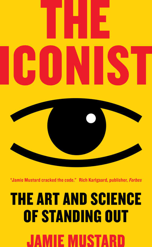 Book cover of The Iconist: The Art and Science of Standing Out