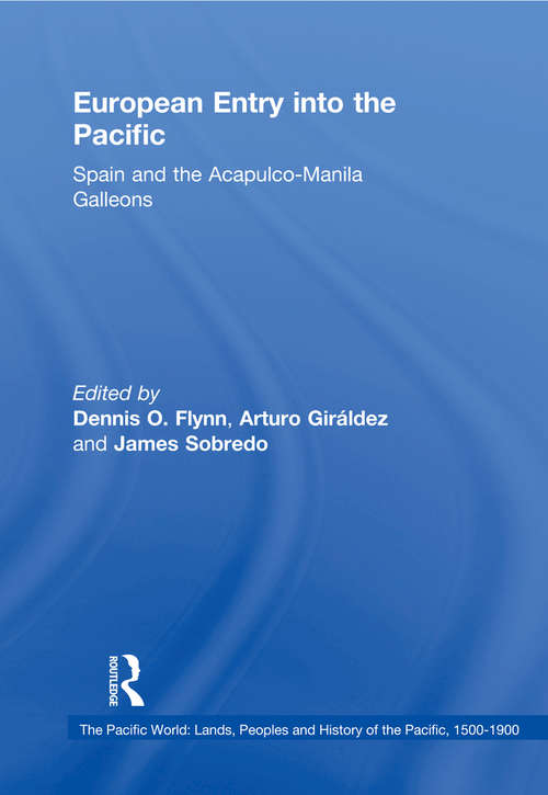 Book cover of European Entry into the Pacific: Spain and the Acapulco-Manila Galleons (The Pacific World: Lands, Peoples and History of the Pacific, 1500-1900 #4)