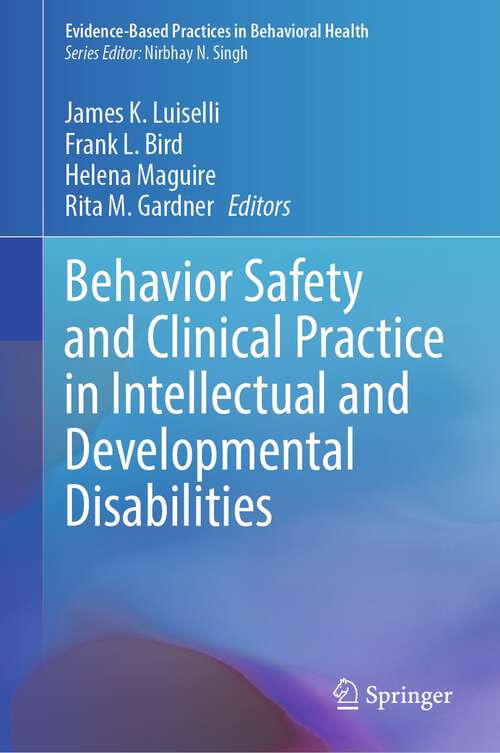 Book cover of Behavior Safety and Clinical Practice in Intellectual and Developmental Disabilities (2024) (Evidence-Based Practices in Behavioral Health)