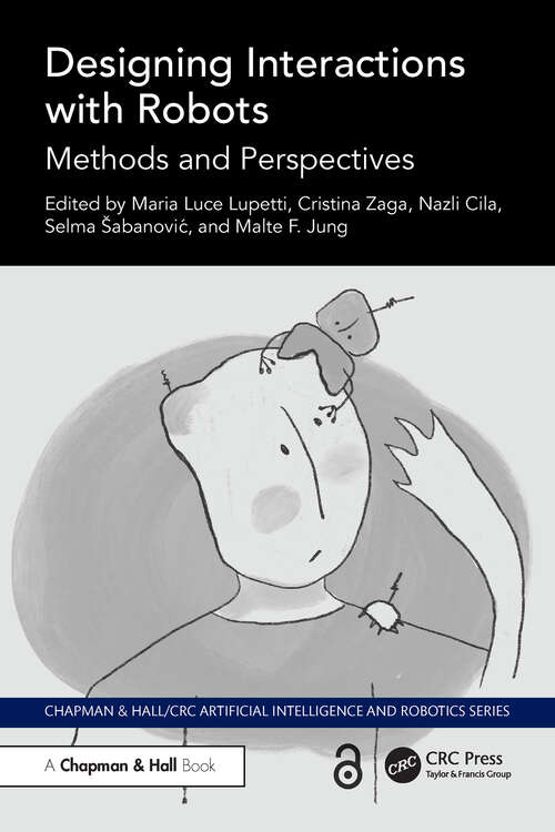 Book cover of Designing Interactions with Robots: Methods and Perspectives (1) (Chapman & Hall/CRC Artificial Intelligence and Robotics Series)