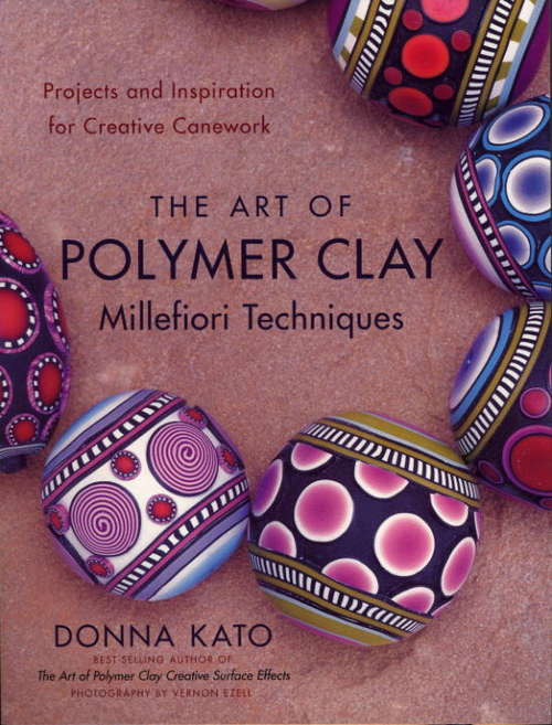 Book cover of The Art of Polymer Clay Millefiori Techniques: Projects and Inspiration for Creative Canework