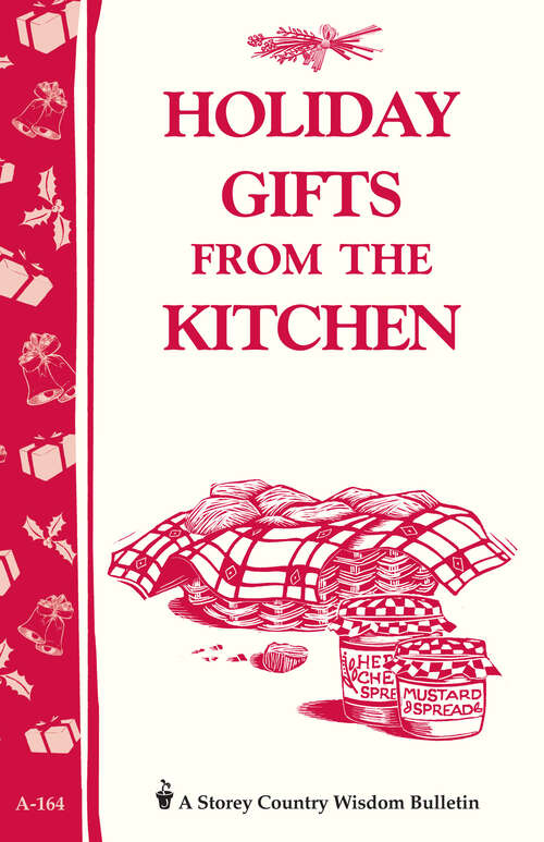 Book cover of Holiday Gifts from the Kitchen: Storey's Country Wisdom Bulletin A-164 (Storey Country Wisdom Bulletin Ser.)