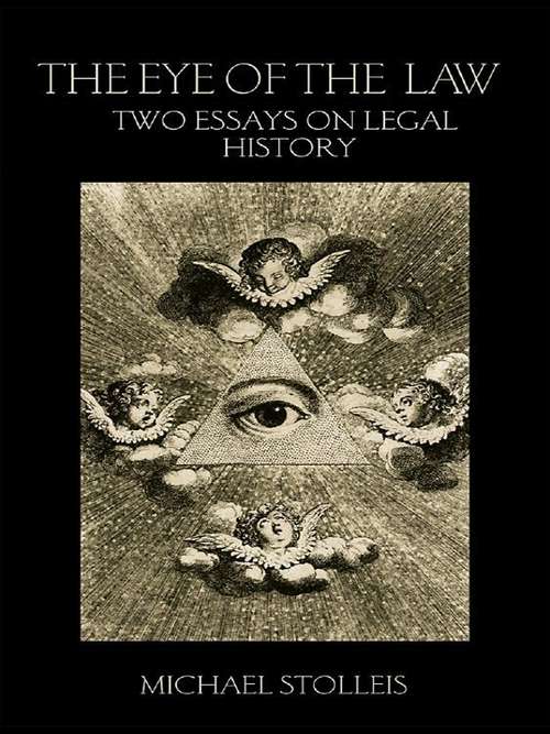 Book cover of The Eye of the Law: Two Essays on Legal History (Birkbeck Law Press)