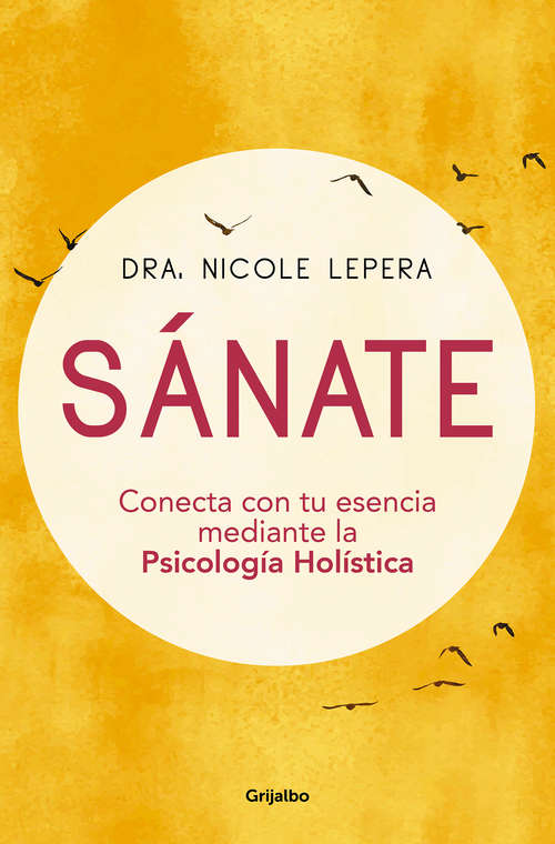 Book cover of Sánate: Conecta con tu esencia mediante la Psicología Holística