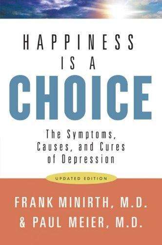 Book cover of Happiness Is a Choice: The Symptoms, Causes, and Cures of Depression