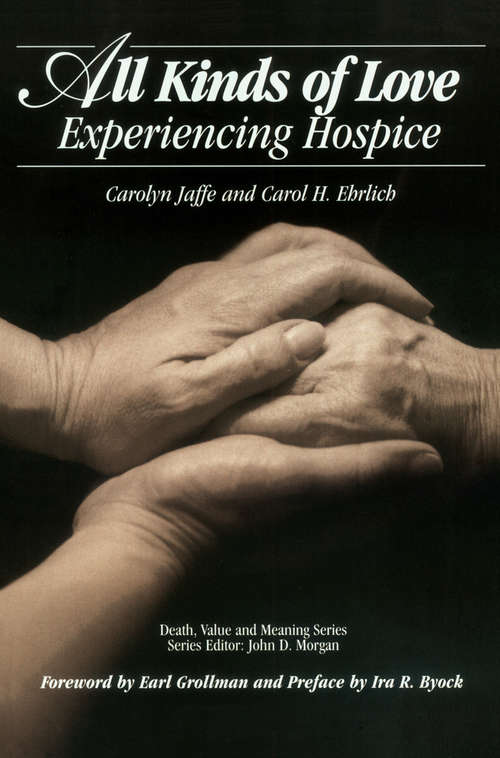 Book cover of All Kinds of Love: Experiencing Hospice (Death, Value And Meaning Ser.)