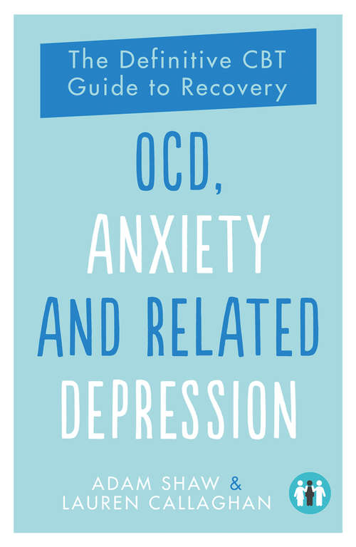 Book cover of OCD, Anxiety and Related Depression: The Definitive CBT Guide to Recovery