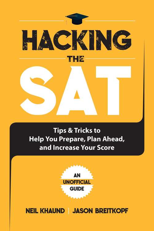 Book cover of Hacking the SAT: Tips and Tricks to Help You Prepare, Plan Ahead, and Increase Your Score