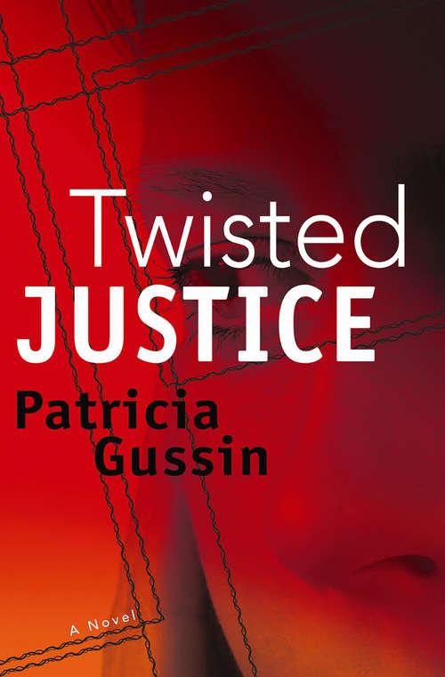 Book cover of Twisted Justice: A Laura Nelson Thriller (The Laura Nelson Series #2)