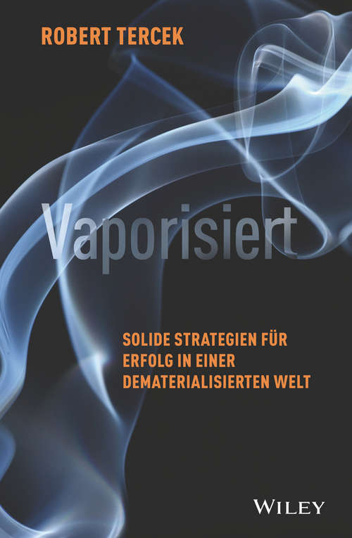 Book cover of Vaporisiert: Solide Strategien für Erfolg in einer dematerialisierten Welt