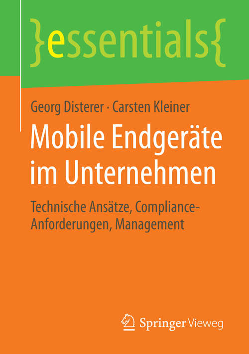 Book cover of Mobile Endgeräte im Unternehmen: Technische Ansätze, Compliance-Anforderungen, Management (essentials)