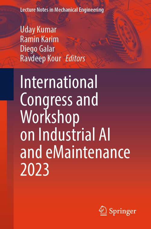 Book cover of International Congress and Workshop on Industrial AI and eMaintenance 2023 (1st ed. 2024) (Lecture Notes in Mechanical Engineering)