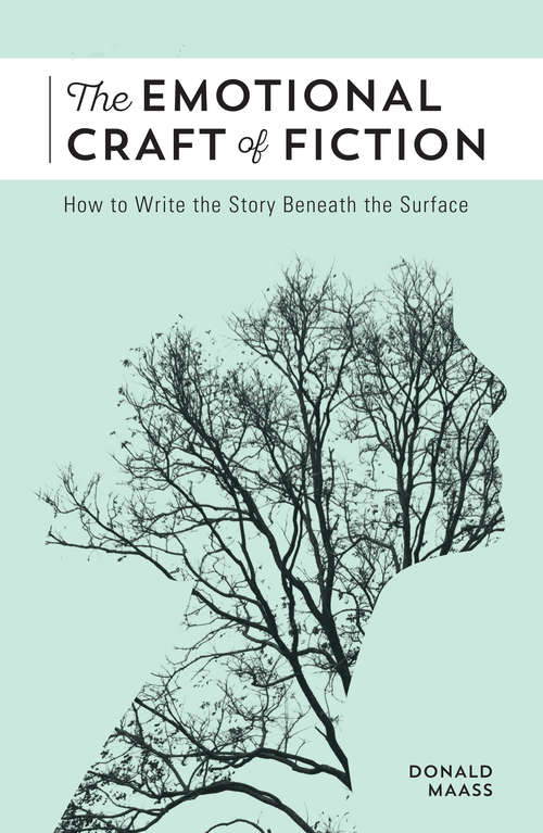 Book cover of The Emotional Craft of Fiction: How to Write the Story Beneath the Surface