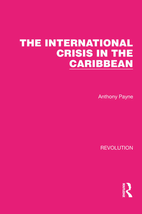 Book cover of The International Crisis in the Caribbean (Routledge Library Editions: Revolution #15)