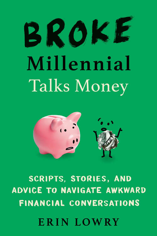 Book cover of Broke Millennial Talks Money: Scripts, Stories, and Advice to Navigate Awkward Financial Conversations