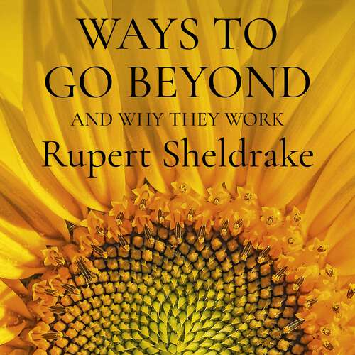 Book cover of Ways to Go Beyond and Why They Work: Seven Spiritual Practices in a Scientific Age